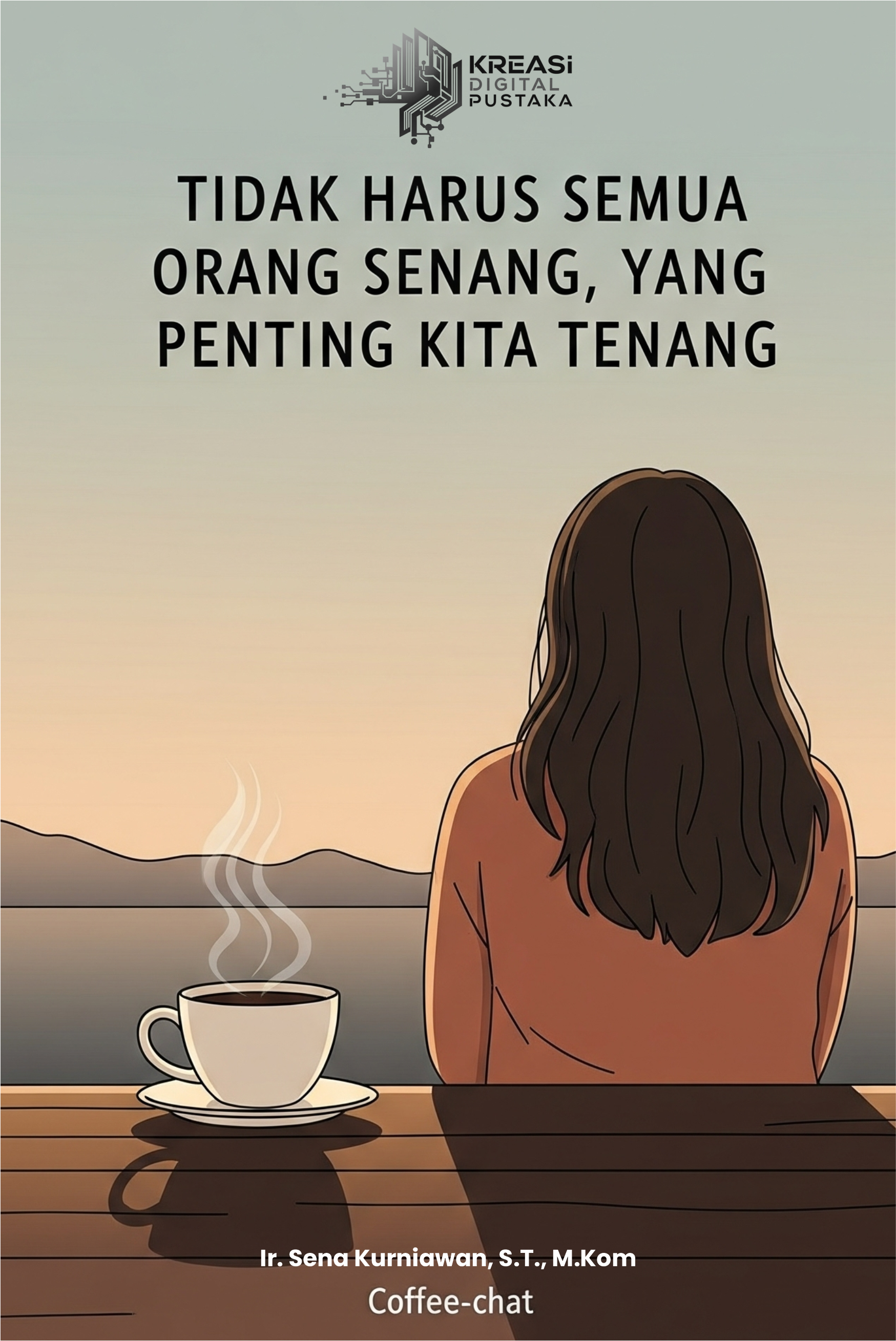 Tidak Harus Semua Orang Senang, Yang Penting Kita Tenang